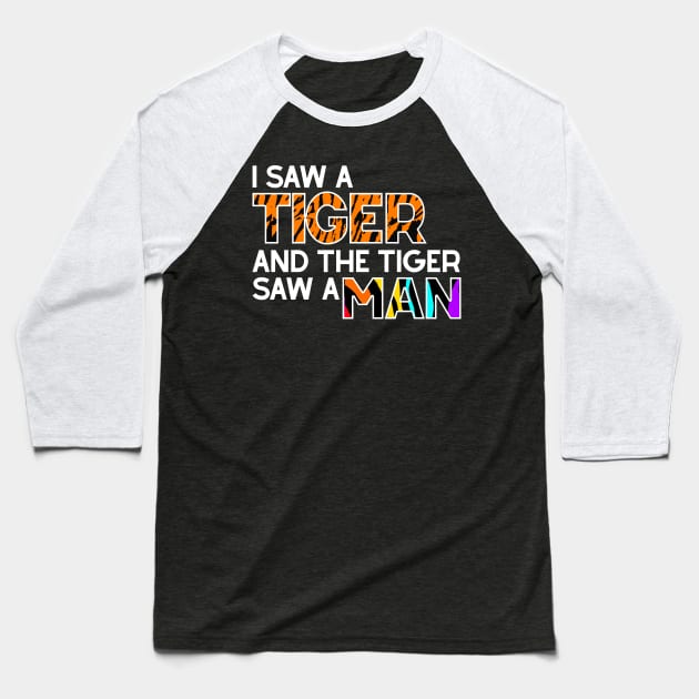 I Saw a Tiger and Tiger Saw a Man Baseball T-Shirt by TrendHawk